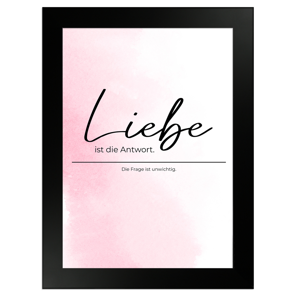 Liebe ist die Antwort - rosafarbenes Poster mit schwarzem Holzrahmen 13x18 cm