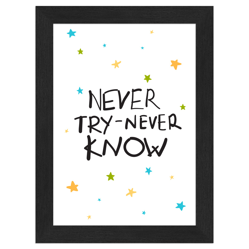 never try never know - 13x18 Poster mit schwarzem Rahmen