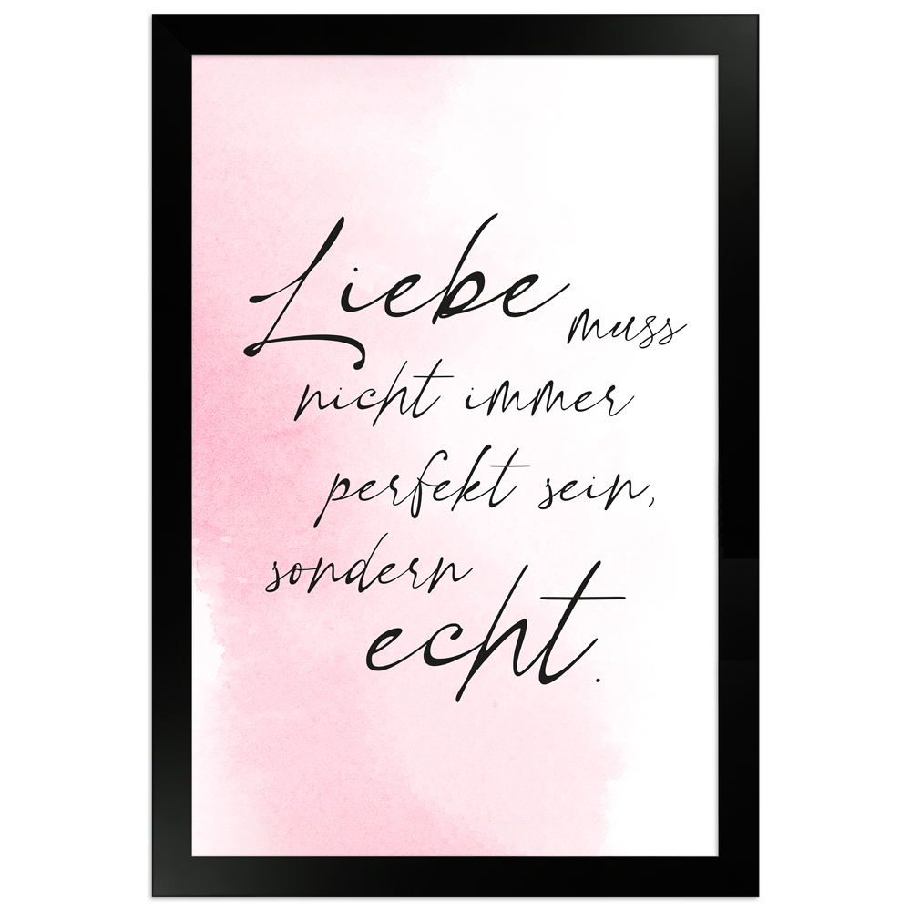 Liebe echt - rosafarbenes Poster mit schwarzem Holzrahmen 20x30 cm