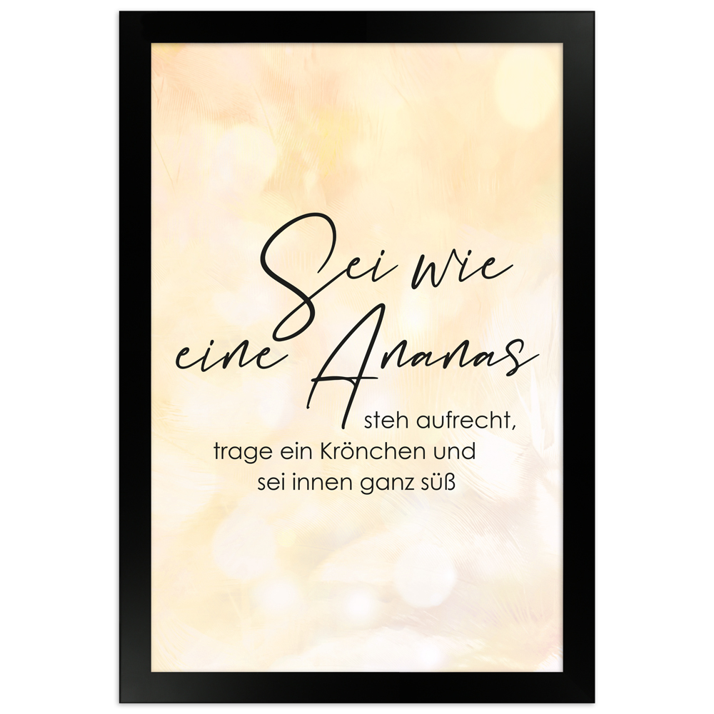 Sein wie eine Ananas - Sprüche-Poster mit Rahmen
