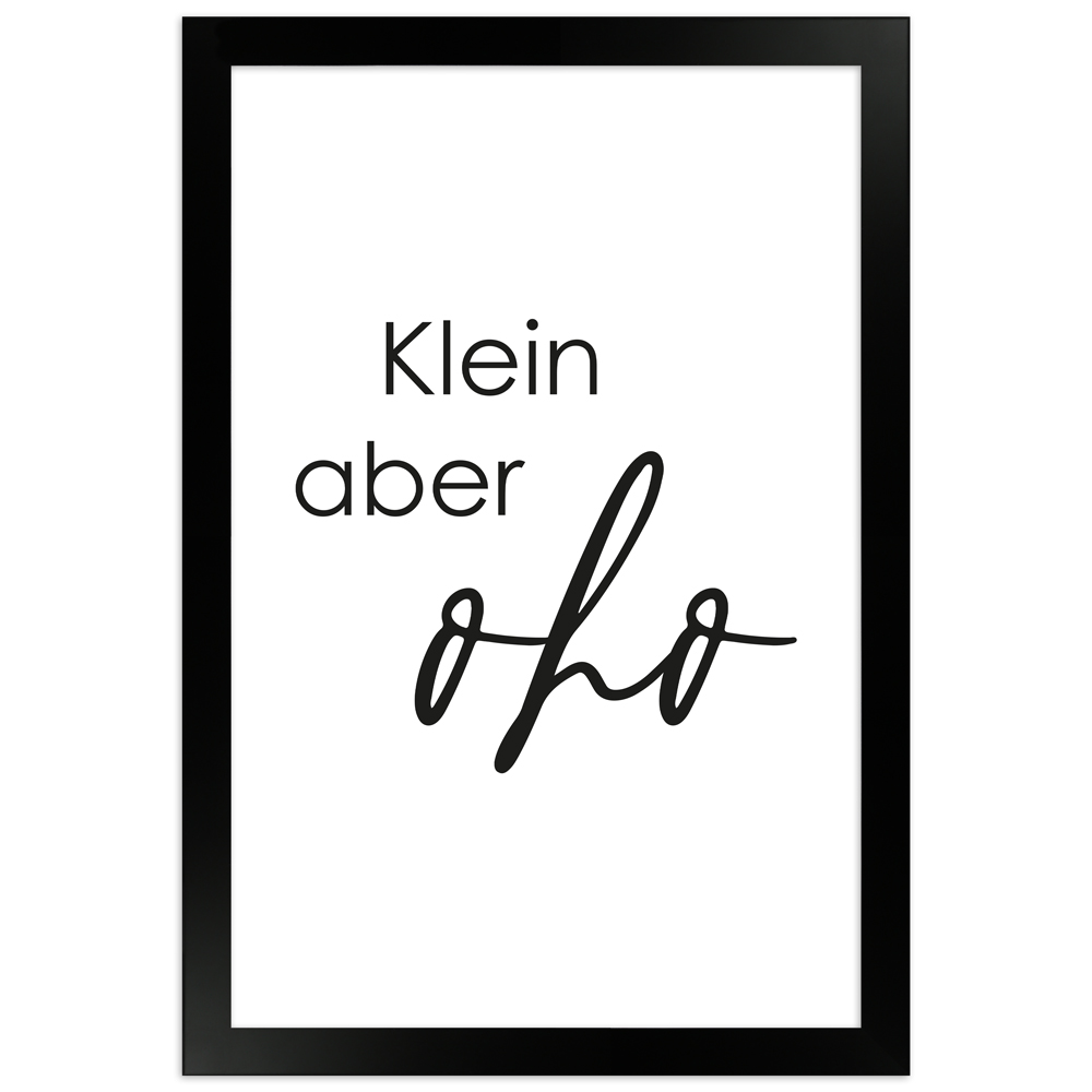 Klein aber oho - gerahmtes Sprüche-Poster 