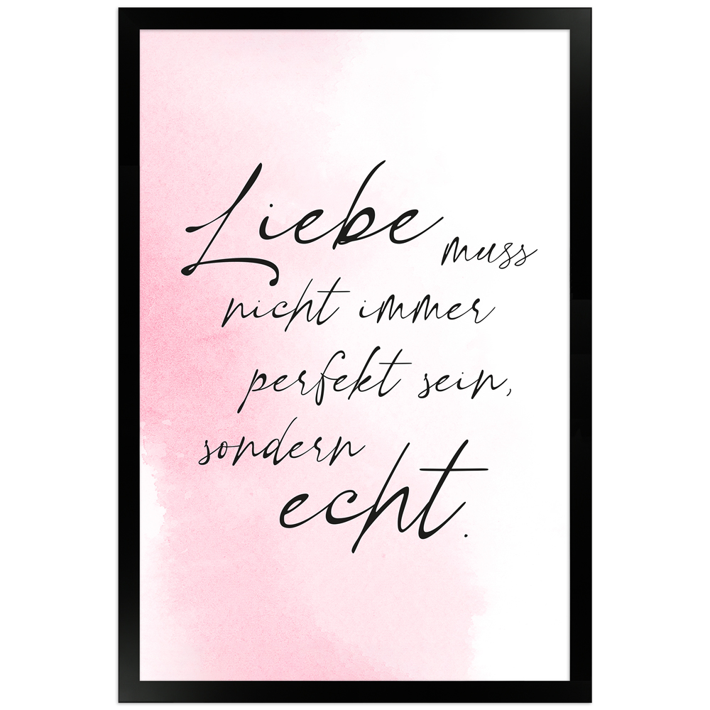 Liebe echt - rosafarbenes Poster mit schwarzem Holzrahmen 30x45 cm
