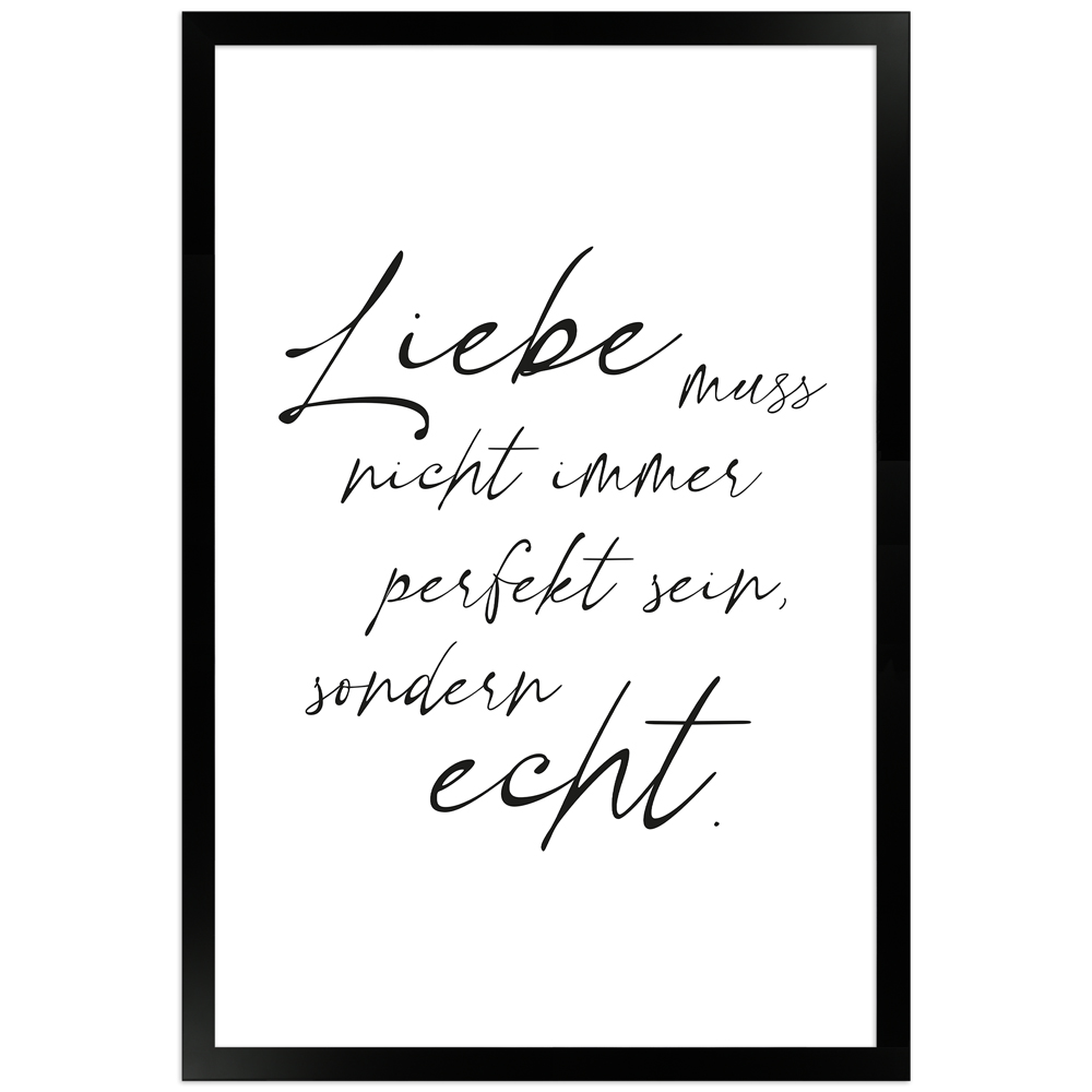 liebe echt - weißes Poster mit schwarzem Holzrahmen 30x45 cm