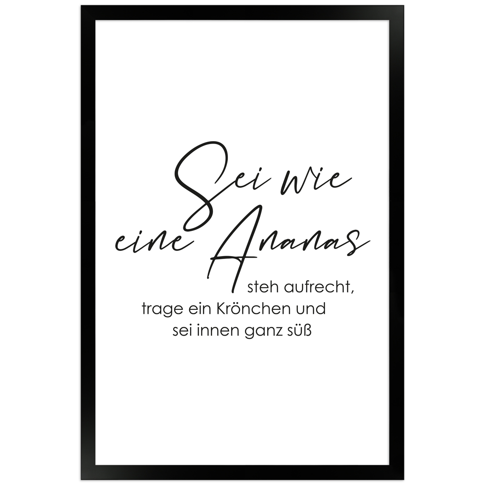 Sei wie eine Ananas - Sprüche Poster mit Rahmen in 30x45
