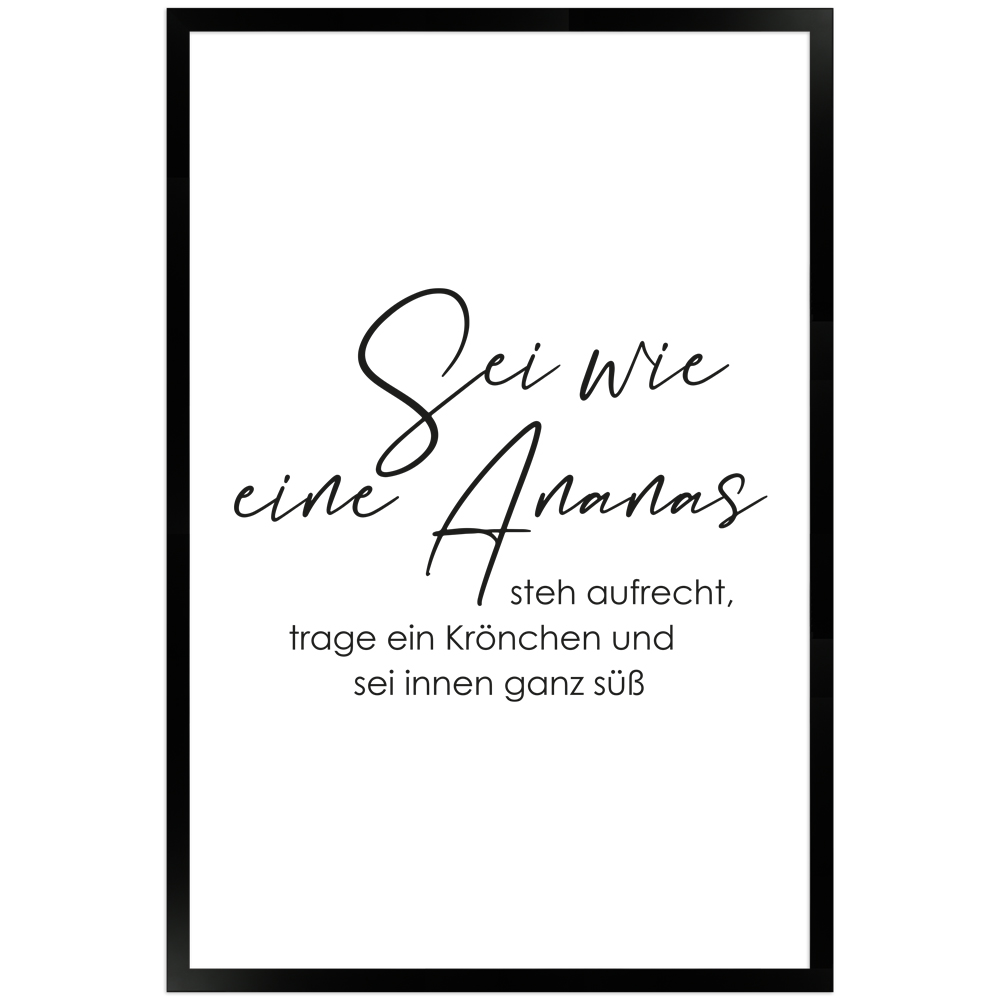 Sei wie eine Ananas - gerahmtes Sprüche Poster in Weiß