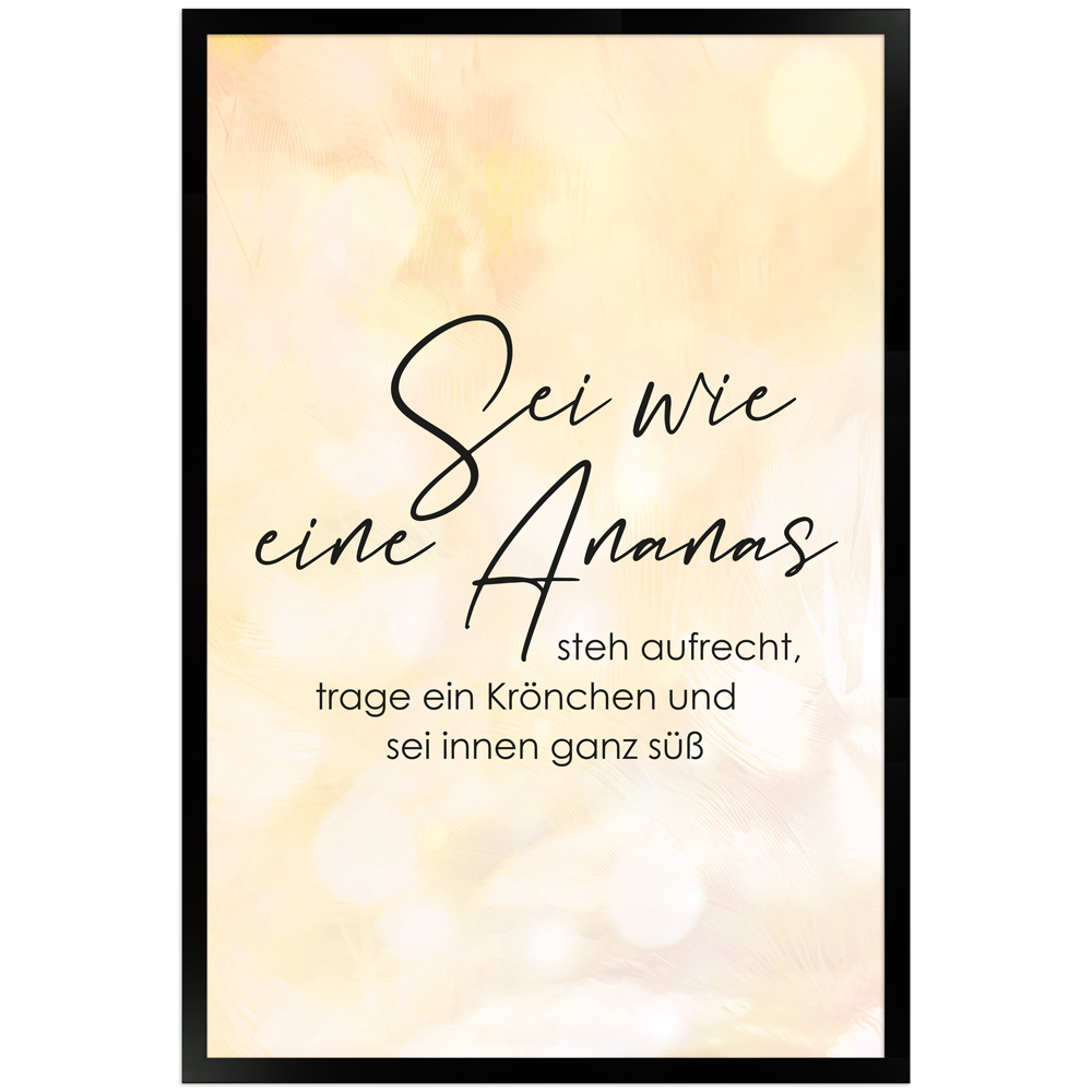 Sei wie eine Ananas - 40x60 gerahmtes Poster mit Spruch