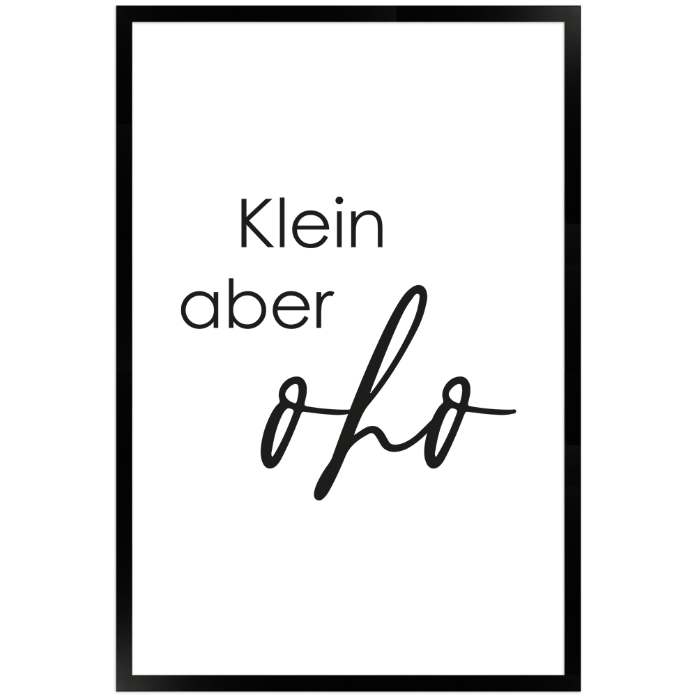 Klein aber oho - gerahmtes Sprüche Poster in Weiß