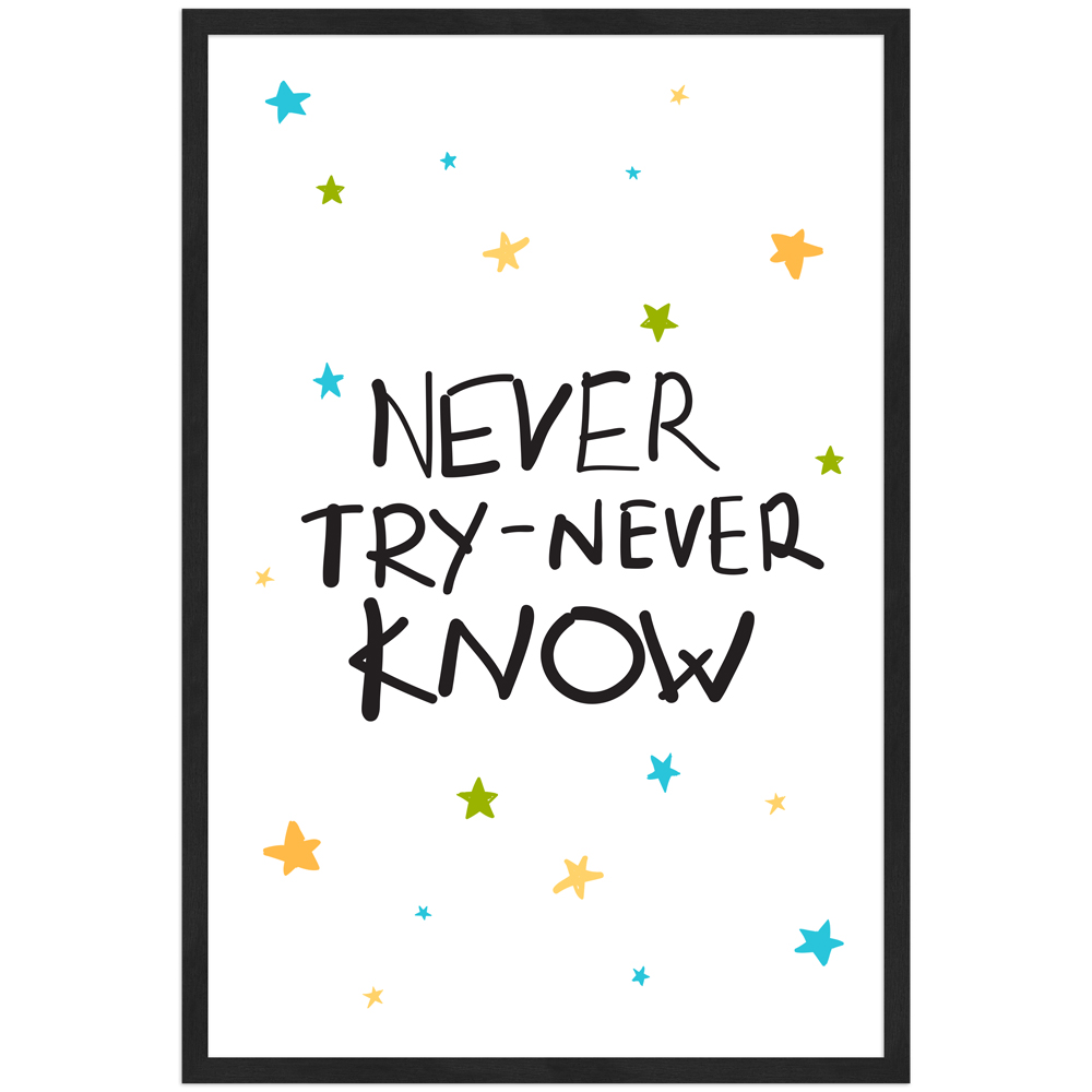 never try never know - 40x60 Poster mit Holzahmen